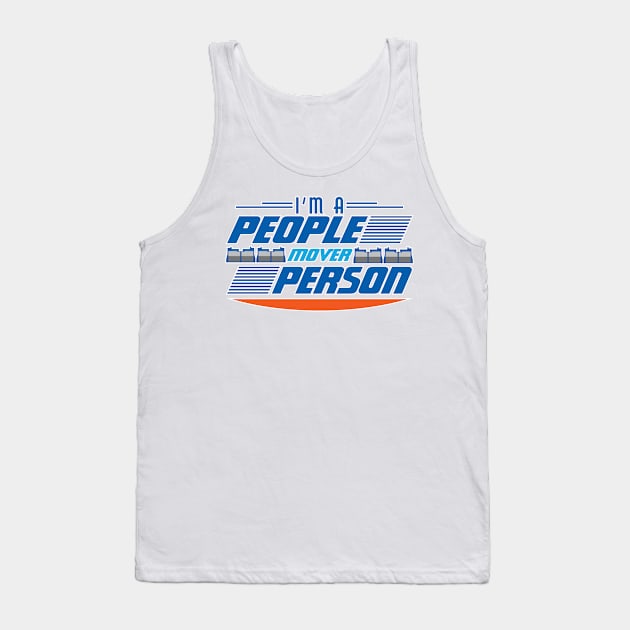 I'm a People-mover Person Tank Top by WearInTheWorld